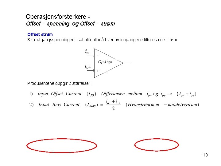 Operasjonsforsterkere Offset – spenning og Offset – strøm Offset strøm Skal utgangsspenningen skal bli