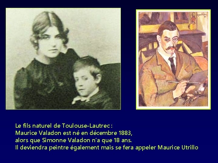 Le fils naturel de Toulouse-Lautrec : Maurice Valadon est né en décembre 1883, alors