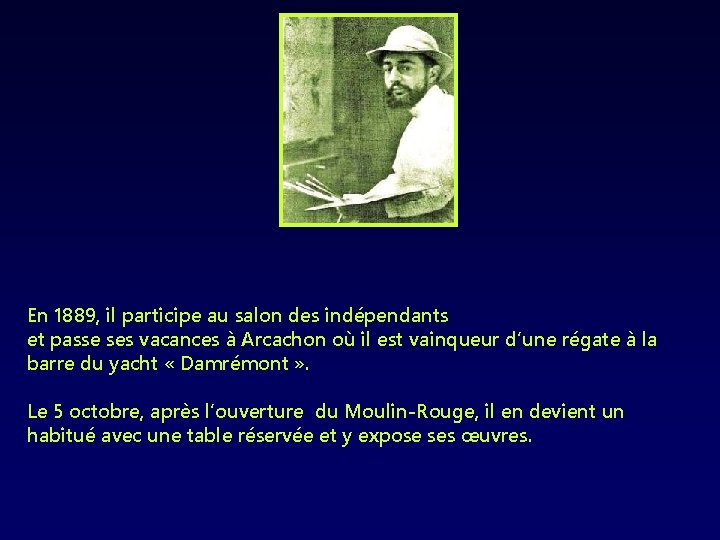 En 1889, il participe au salon des indépendants et passe ses vacances à Arcachon