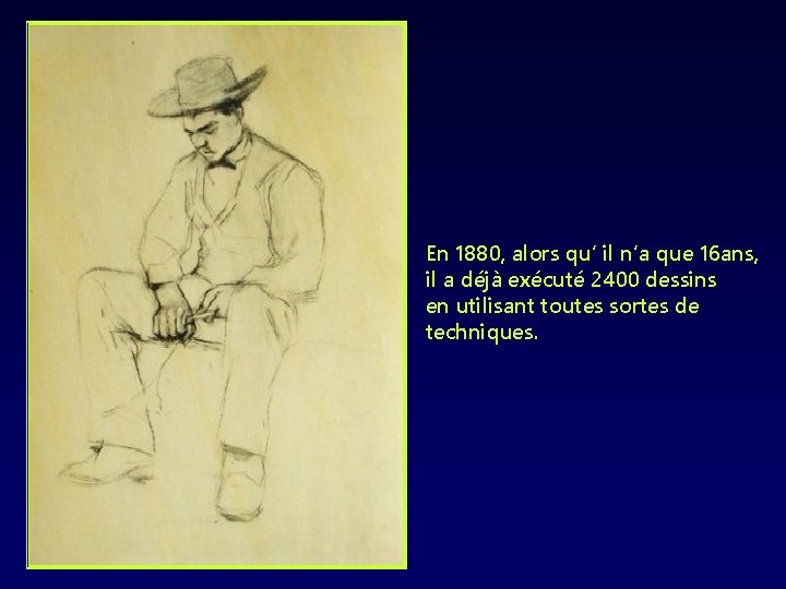En 1880, alors qu’ il n’a que 16 ans, il a déjà exécuté 2400
