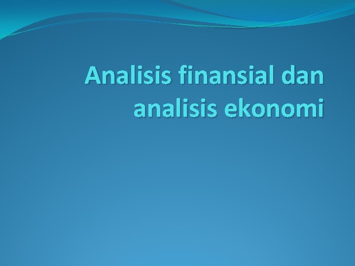 Analisis finansial dan analisis ekonomi 