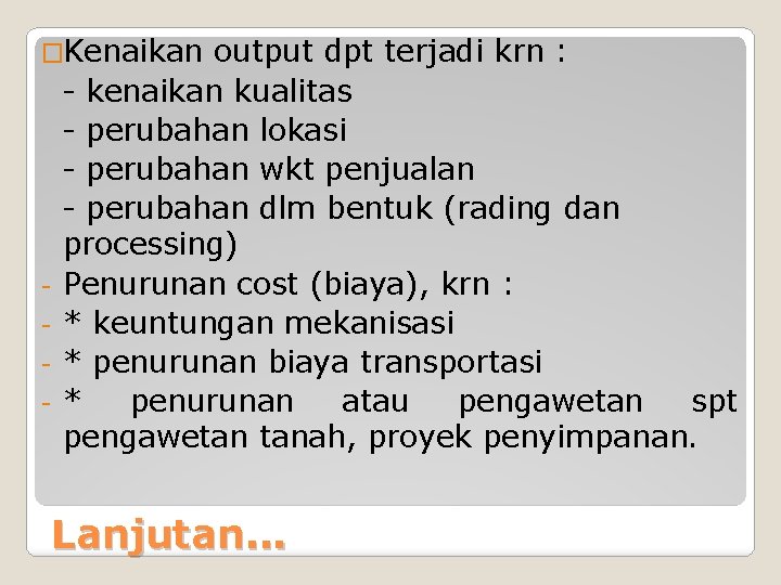 �Kenaikan - output dpt terjadi krn : - kenaikan kualitas - perubahan lokasi -