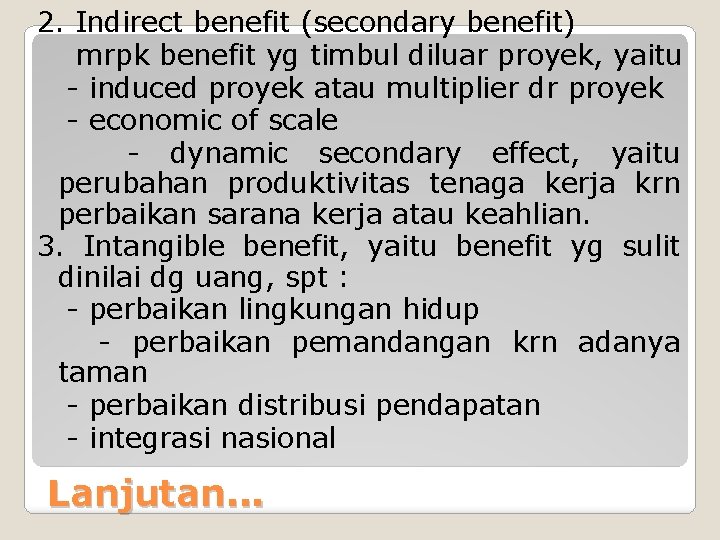 2. Indirect benefit (secondary benefit) mrpk benefit yg timbul diluar proyek, yaitu - induced