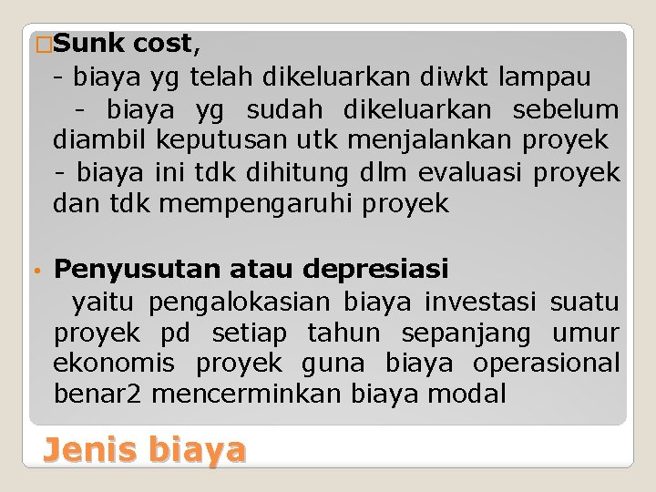 �Sunk cost, - biaya yg telah dikeluarkan diwkt lampau - biaya yg sudah dikeluarkan