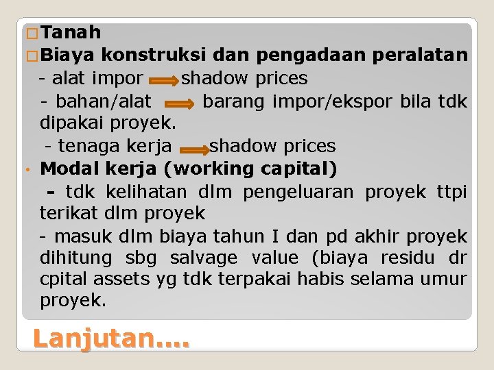 �Tanah �Biaya konstruksi dan pengadaan peralatan - alat impor shadow prices - bahan/alat barang