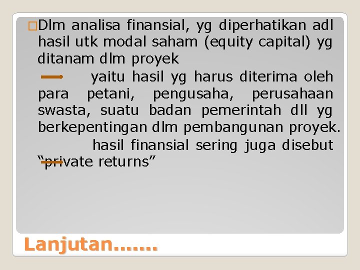 �Dlm analisa finansial, yg diperhatikan adl hasil utk modal saham (equity capital) yg ditanam