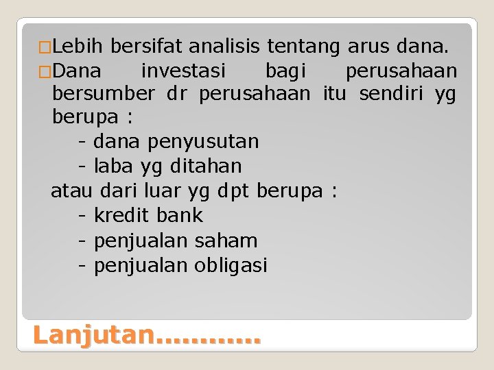 �Lebih bersifat analisis tentang arus dana. �Dana investasi bagi perusahaan bersumber dr perusahaan itu