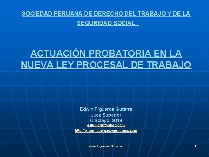 SOCIEDAD PERUANA DE DERECHO DEL TRABAJO Y DE LA SEGURIDAD SOCIAL ACTUACIÓN PROBATORIA EN