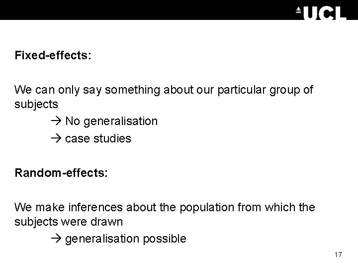 Fixed-effects: We can only say something about our particular group of subjects No generalisation
