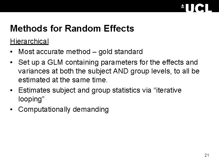 Methods for Random Effects Hierarchical • Most accurate method – gold standard • Set