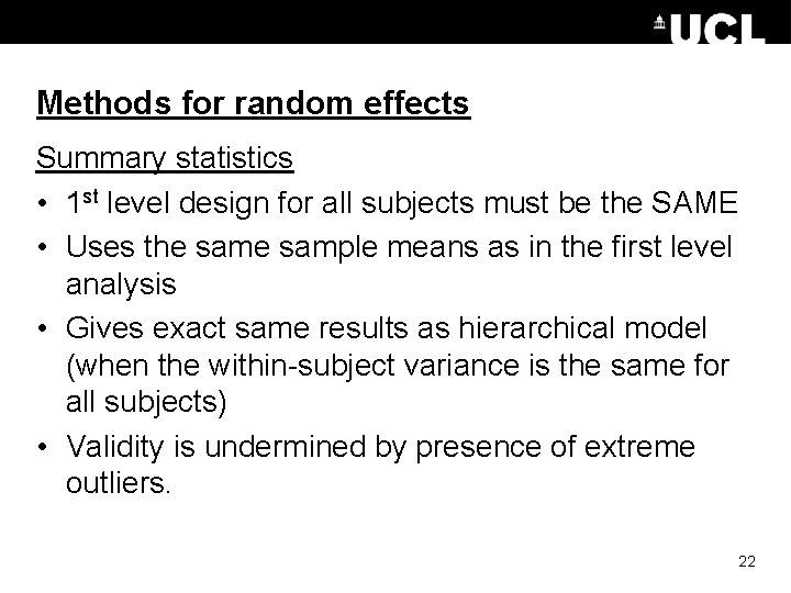 Methods for random effects Summary statistics • 1 st level design for all subjects