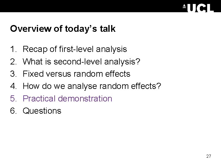 Overview of today’s talk 1. 2. 3. 4. 5. 6. Recap of first-level analysis
