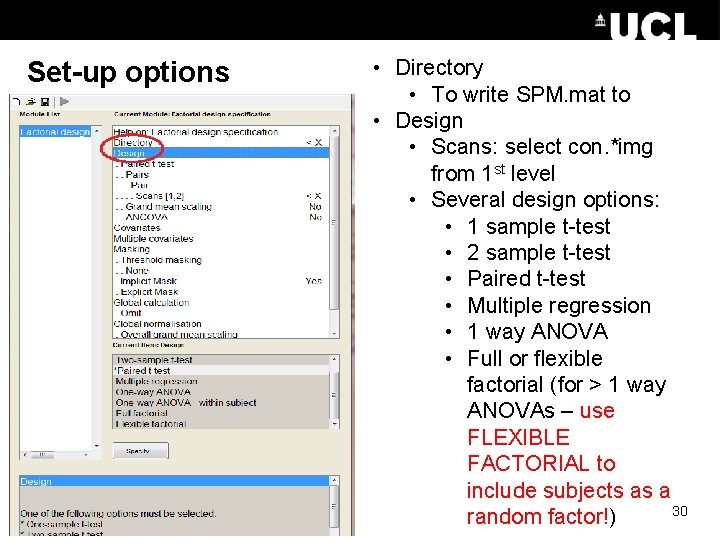 Set-up options • Directory • To write SPM. mat to • Design • Scans: