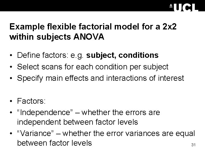 Example flexible factorial model for a 2 x 2 within subjects ANOVA • Define