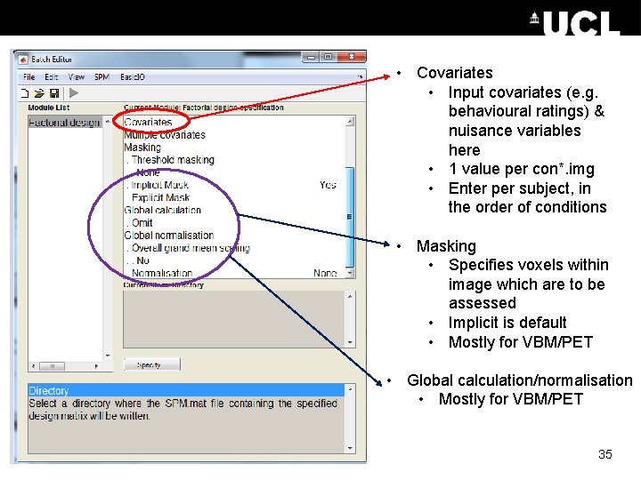  • Covariates • Input covariates (e. g. behavioural ratings) & nuisance variables here