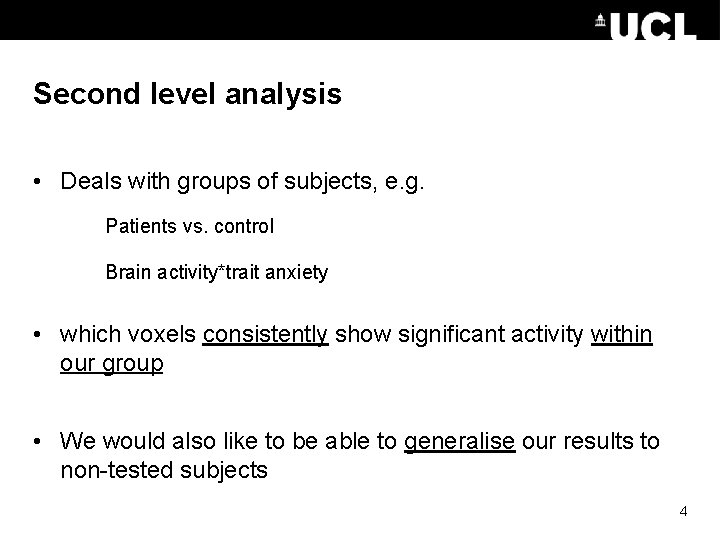 Second level analysis • Deals with groups of subjects, e. g. Patients vs. control