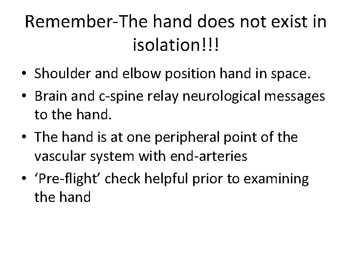 Remember-The hand does not exist in isolation!!! • Shoulder and elbow position hand in