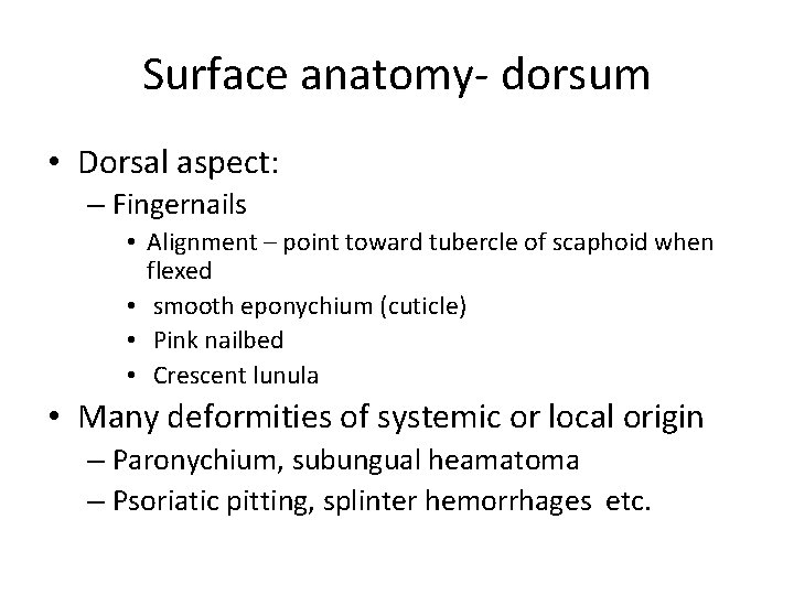 Surface anatomy- dorsum • Dorsal aspect: – Fingernails • Alignment – point toward tubercle