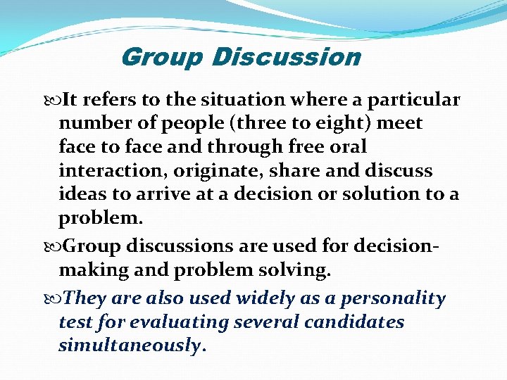 Group Discussion It refers to the situation where a particular number of people (three