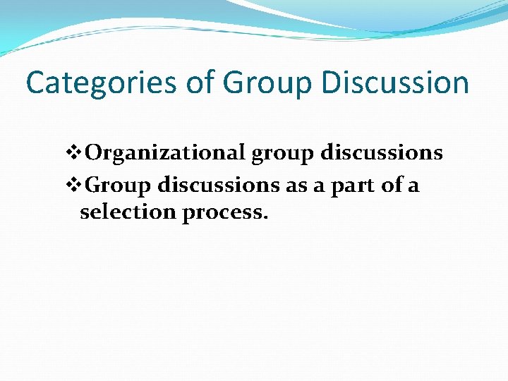 Categories of Group Discussion v. Organizational group discussions v. Group discussions as a part