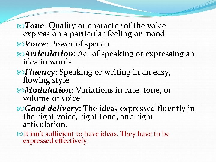  Tone: Quality or character of the voice expression a particular feeling or mood