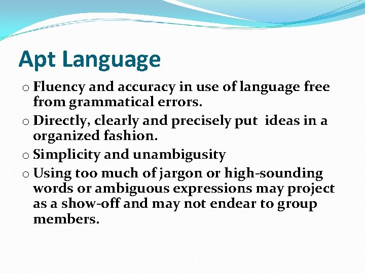 Apt Language o Fluency and accuracy in use of language free from grammatical errors.