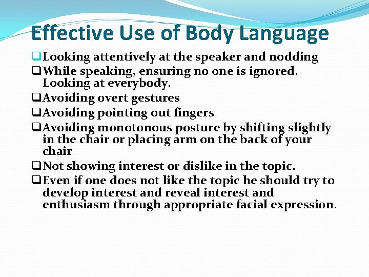 Effective Use of Body Language q Looking attentively at the speaker and nodding q