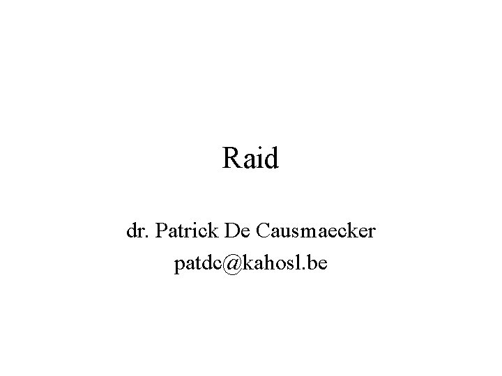 Raid dr. Patrick De Causmaecker patdc@kahosl. be 