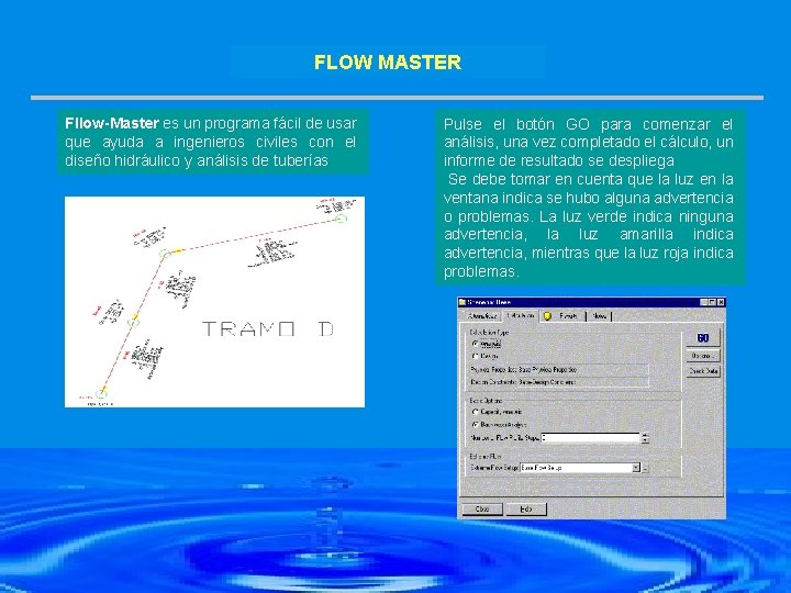 FLOW MASTER Fllow-Master es un programa fácil de usar que ayuda a ingenieros civiles