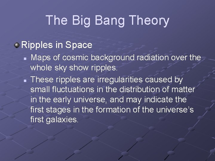 The Big Bang Theory Ripples in Space n n Maps of cosmic background radiation