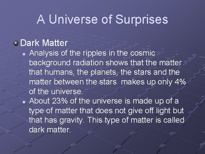 A Universe of Surprises Dark Matter n n Analysis of the ripples in the