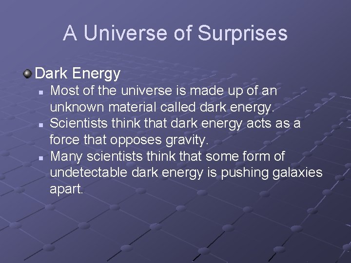 A Universe of Surprises Dark Energy n n n Most of the universe is