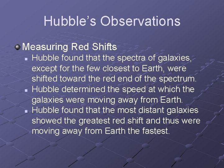 Hubble’s Observations Measuring Red Shifts n n n Hubble found that the spectra of