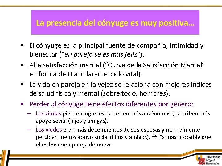 La presencia del cónyuge es muy positiva… • El cónyuge es la principal fuente