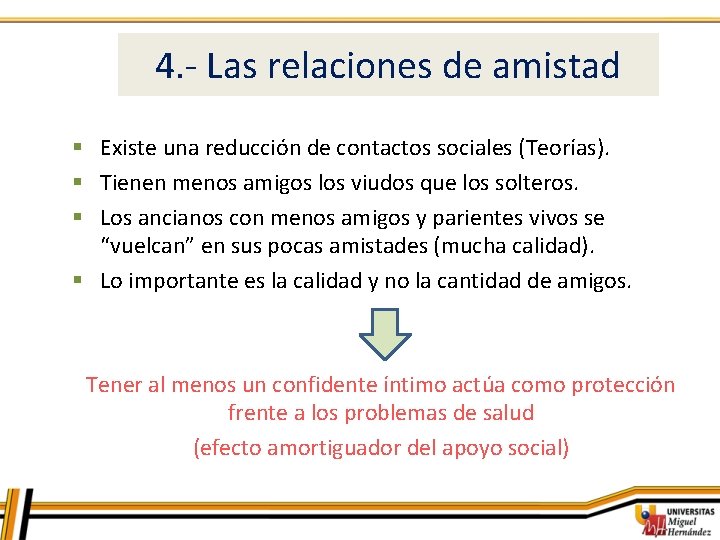 4. - Las relaciones de amistad § Existe una reducción de contactos sociales (Teorías).