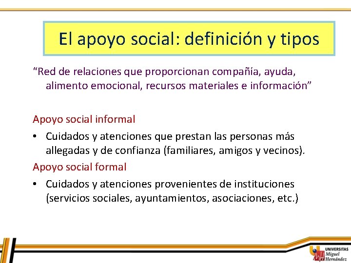 El apoyo social: definición y tipos “Red de relaciones que proporcionan compañía, ayuda, alimento