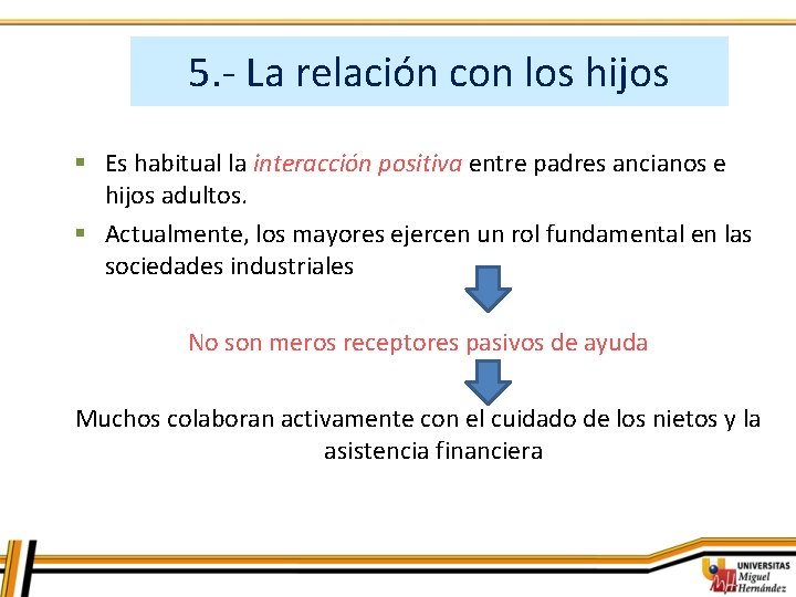 5. - La relación con los hijos § Es habitual la interacción positiva entre
