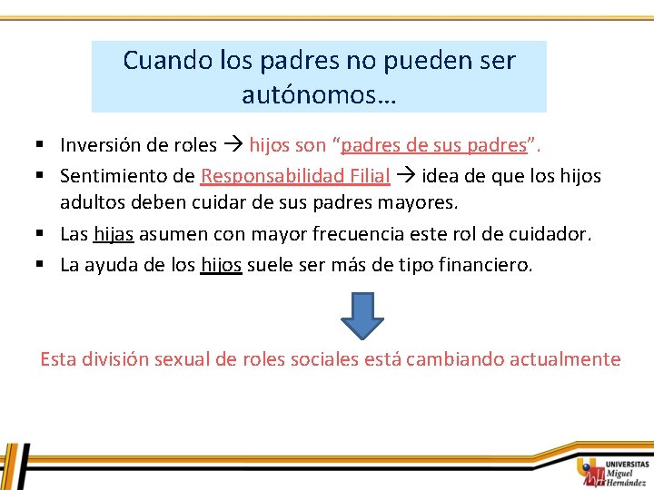 Cuando los padres no pueden ser autónomos… § Inversión de roles hijos son “padres