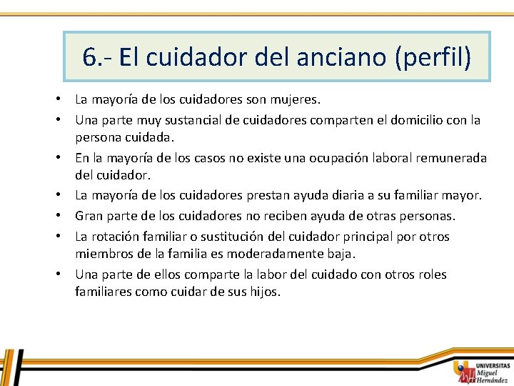 6. - El cuidador del anciano (perfil) • La mayoría de los cuidadores son