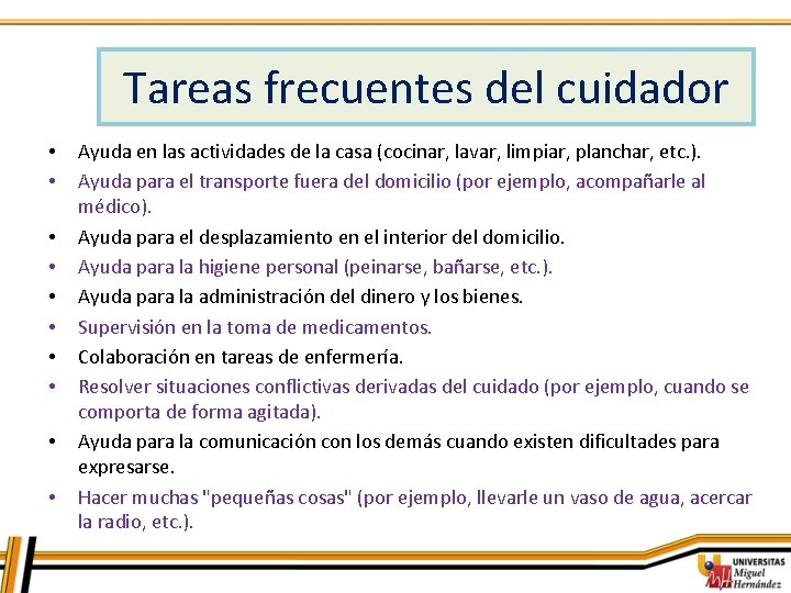 Tareas frecuentes del cuidador • • • Ayuda en las actividades de la casa