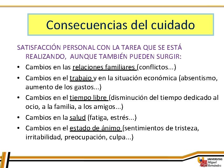 Consecuencias del cuidado SATISFACCIÓN PERSONAL CON LA TAREA QUE SE ESTÁ REALIZANDO, AUNQUE TAMBIÉN