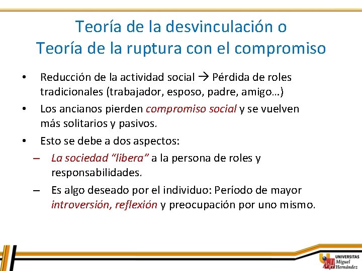 Teoría de la desvinculación o Teoría de la ruptura con el compromiso Reducción de
