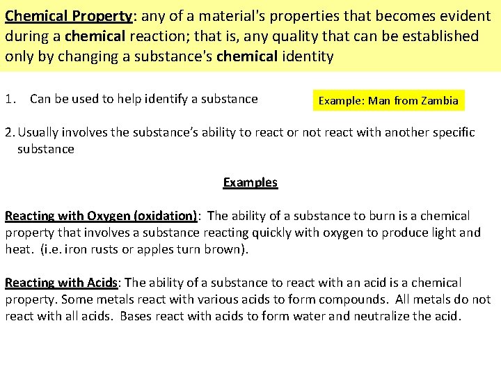 Chemical Property: any of a material's properties that becomes evident during a chemical reaction;