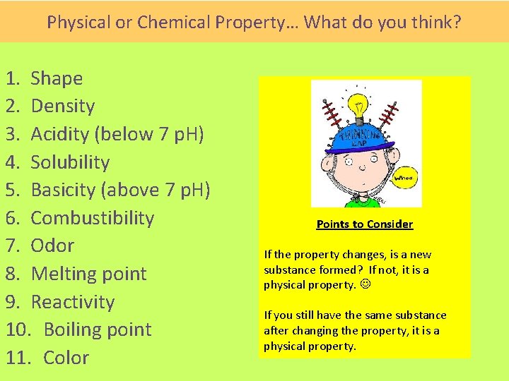 Physical or Chemical Property… What do you think? 1. Shape 2. Density 3. Acidity