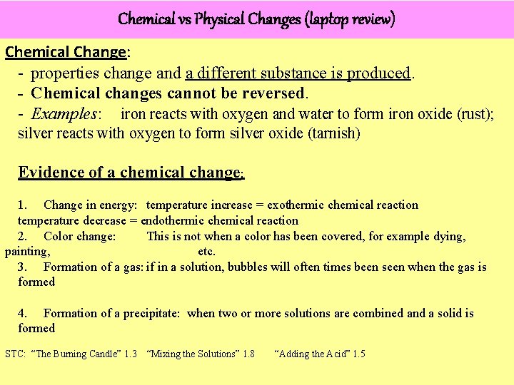 Chemical vs Physical Changes (laptop review) Chemical Change: - properties change and a different