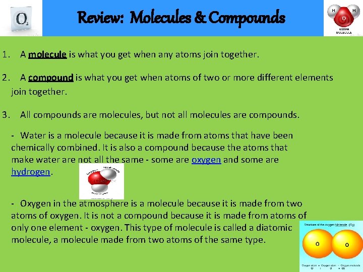 Review: Molecules & Compounds 1. A molecule is what you get when any atoms