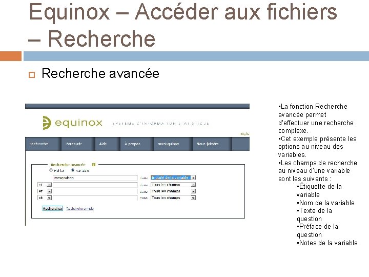 Equinox – Accéder aux fichiers – Recherche avancée • La fonction Recherche avancée permet