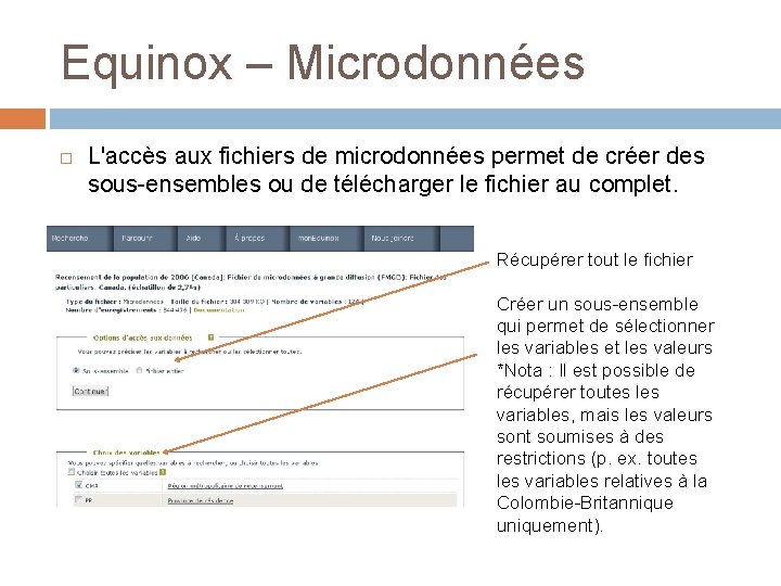 Equinox – Microdonnées L'accès aux fichiers de microdonnées permet de créer des sous-ensembles ou