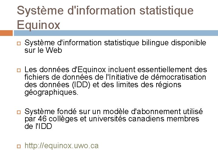 Système d'information statistique Equinox Système d'information statistique bilingue disponible sur le Web Les données
