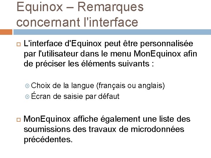 Equinox – Remarques concernant l'interface L'interface d'Equinox peut être personnalisée par l'utilisateur dans le